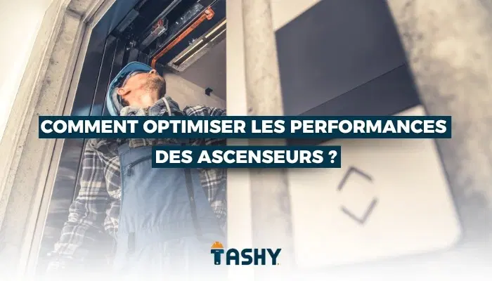 Comment optimiser les performances des ascenseurs ?