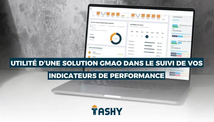 Utilité d’une solution GMAO dans le suivi de vos indicateurs de performance